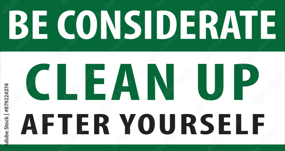 Be considerate cleanup after yourself sign vector.eps Be considerate cleanup after yourself sign vector.eps