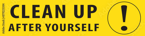 Clean up after yourself sign vector.eps