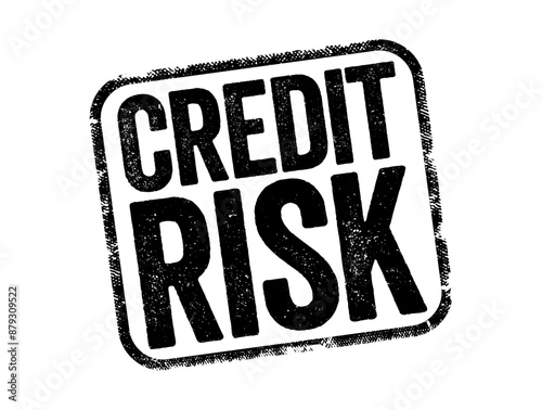 Credit Risk is risk of default on a debt that may arise from a borrower failing to make required payments, text stamp concept background