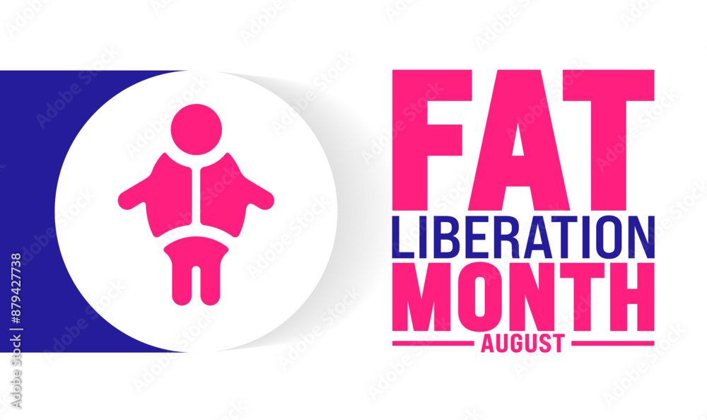 Fat Liberation Month is observed every year in August. Holiday concept. Template for background, banner, card, poster, placard, design template with unique shapes with standard color. Fat Liberation Month is observed every year in August. Holiday concept. Template for background, banner, card, poster, placard, design template with unique shapes with standard color.