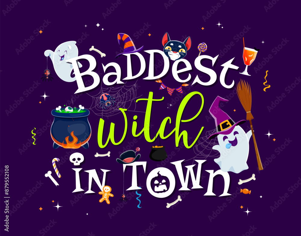 Fototapeta premium Halloween quote, baddest witch in town. Vector banner with Cartoon kawaii ghosts, holiday typography, witch cauldron, hat, black cat, broom and colorful sweets with cute, adorable phantoms flying