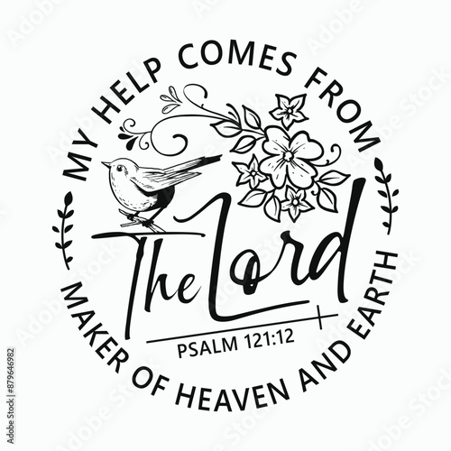 My help comes from the Lord maker of heaven and earth Svg, Psalm 121, Scripture Svg, Christian Svg