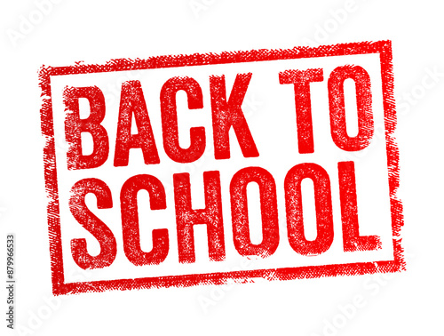 Back to School - the period when students return to school after a break, typically the summer vacation, text concept stamp