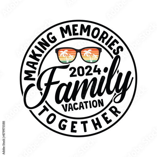 
Family Vacation and Family Trip t shirt 