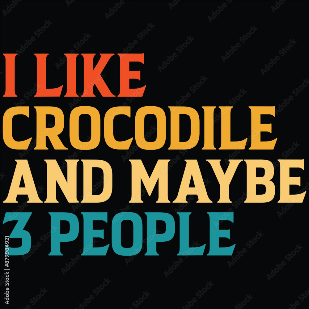 I Like Crocodile And Maybe 3 People T-shirt Design, SVG, Cutting File, Cricut, SVG Cutting File For Cricut, Instant Download, EPS File, Vintage, shirt, Tee, Vector File, trendy svg, retro SVG I Like Crocodile And Maybe 3 People T-shirt Design, SVG, Cutting File, Cricut, SVG Cutting File For Cricut, Instant Download, EPS File, Vintage, shirt, Tee, Vector File, trendy svg, retro SVG