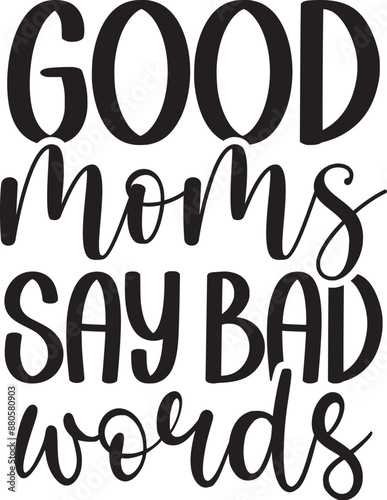 Good Moms Say Bad Words