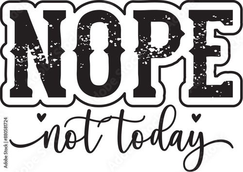 Nope Not Today