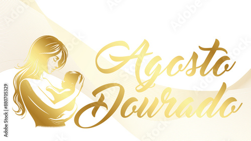 AGOSTO DOURADO, ALEITAMENTO MATERNO, CAMPANHA AGOSTO DOURADO, CAMPANHA AO ALEITAMENTO MATERNO