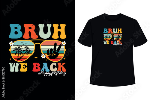 Bruh We Back First Day Of School Back To School For Teachers T-Shirt