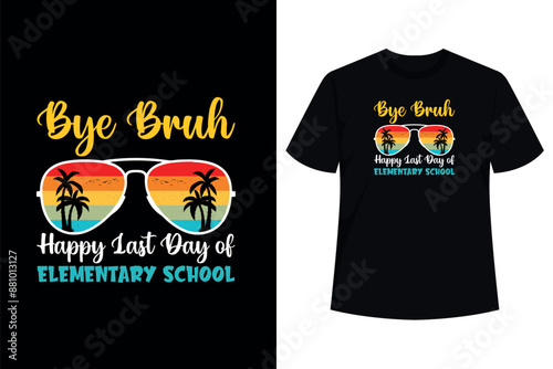 Bye Bruh Happy Last Day Of Elementary End Of School Year T-Shirt
