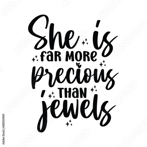 She is far more precious than jewels