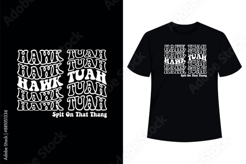 Hawk Tush Spit on that Thang Viral Election Parody T-Shirt