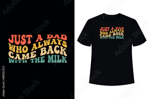 Just A Dad Who Always Came Back With The Milk Retro Father T-Shirt
