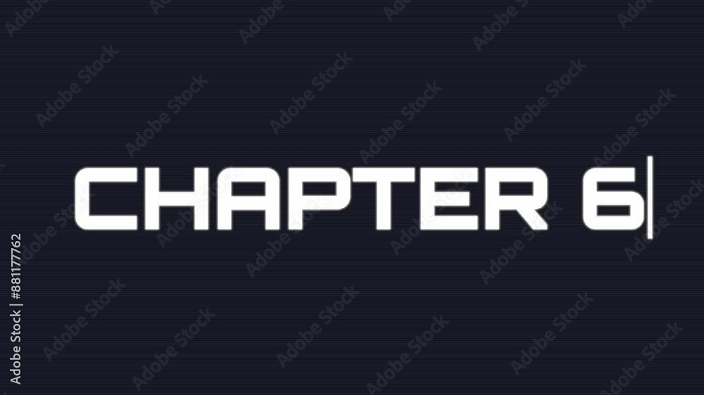 Animation of typing „Chapter 6“ on a computer screen on black background. Animation of typing „Chapter 6“ on a computer screen on black background.