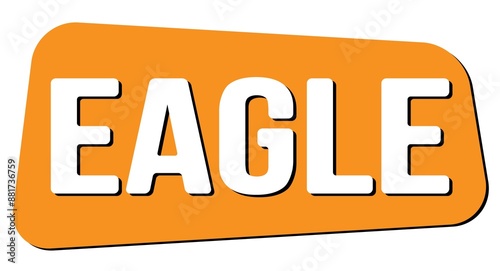 EAGLE text on orange trapeze stamp sign.