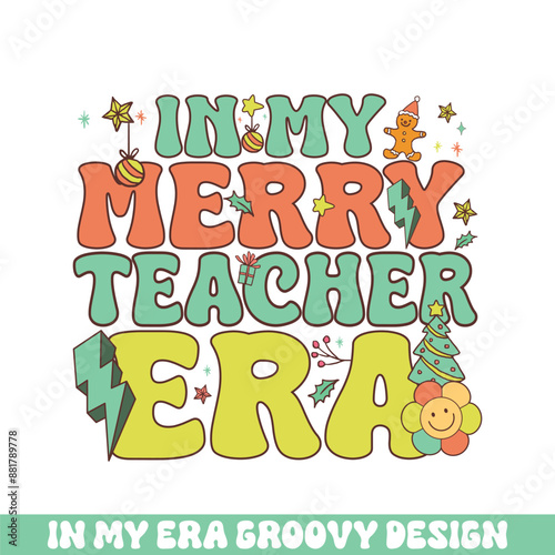 In my Merry teacher Christmas era groovy retro, Merry Christmas retro designs