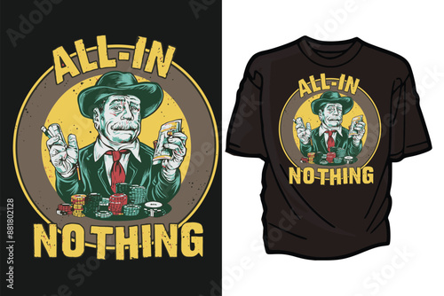 All-In or Nothing, t-shirt design