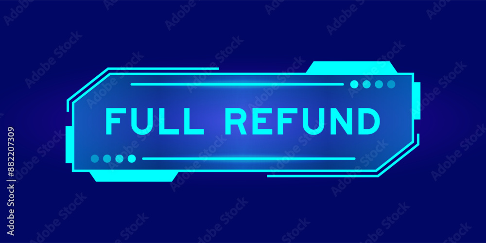 Futuristic hud banner that have word full refund on user interface screen on blue background Futuristic hud banner that have word full refund on user interface screen on blue background