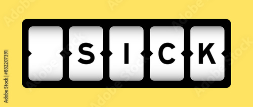 Black color in word sick on slot banner with yellow color background