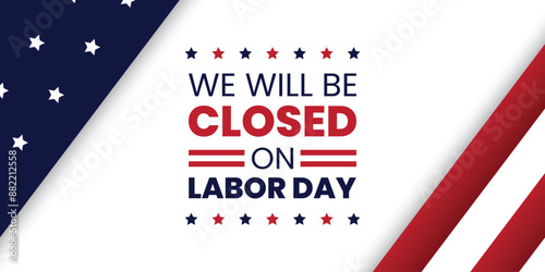 We Will Be Closed On Labor Day. American Labor Day.