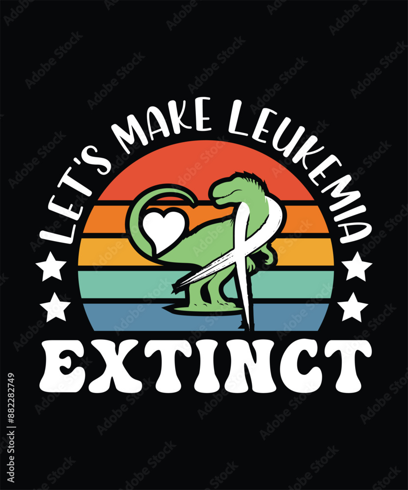 LET'S MAKE LEUKEMIA EXTINCT TSHIRT DESIGN LET'S MAKE LEUKEMIA EXTINCT TSHIRT DESIGN