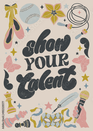 Show your talent - colorful hand written lettering with sport and artistic supplies decorative elements: chess, pointe shoes, jump rope, microphone. Vector linocut style textured illustration for