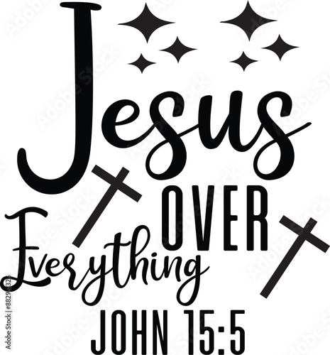 Jesus Over Everything – John 15:5 photo