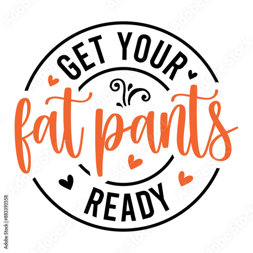 Get Your Fat Pants Ready SVG