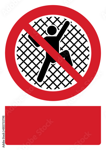 ISO prohibition safety signs_no fence climbing your custom message here portrait size a4/a3/a2/a1	