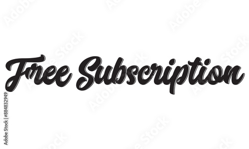 Free Subscription, Script Calligraphic Typography Cursive Black text lettering . isolated on the White background. Vector. EPS 10/AI