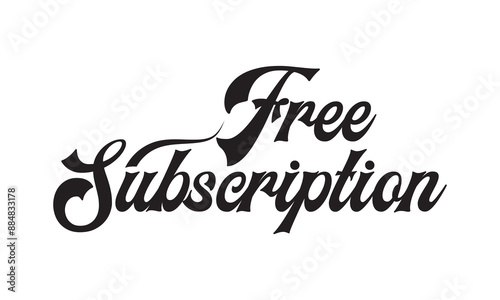 Free Subscription, Script Calligraphic Typography Cursive Black text lettering . isolated on the White background. Vector. EPS 10/AI