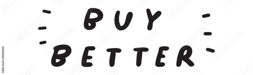 Buy better. Handwriting phrase. Marketing quote. Vector design on white background. Buy better. Handwriting phrase. Marketing quote. Vector design on white background.