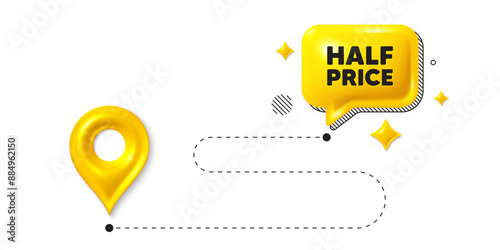 Road journey position 3d pin. Half Price tag. Special offer Sale sign. Advertising Discounts symbol. Half price message. Chat speech bubble, place banner. Yellow text box. Vector