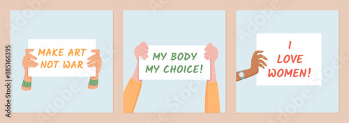 Hands hold signs with messages like Make Art Not War, My Body My Choice, and I Love Women. This social media template showcases people in protest, empowerment, strong community, and solidarity.