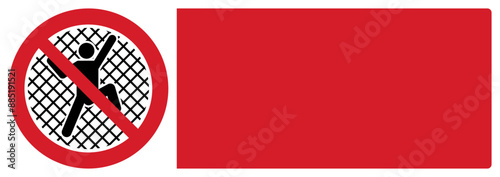 ISO prohibition safety signs_no fence climbing your custom message here landscape size 1/2 a4,a3,a2,a1	