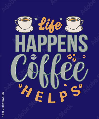 Typography Coffee T-Shirt Design, Mug Design, Hoodie Design