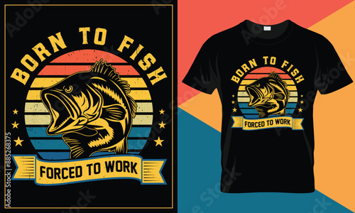 Fishing T-Shirt design, Gift Men's Funny Fishing tshirts design, Vector graphic, typographic poster or t-shirt, Born to fish, forced to work