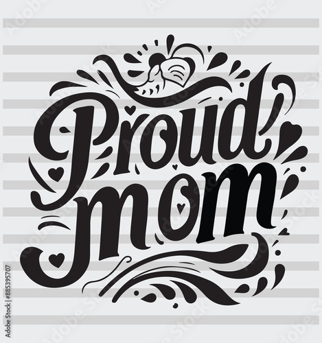 Proud mom. Isolated Happy Mothers day quote on the white background. Mommy congratulation label, badge, poster, apparel vector illustration.
