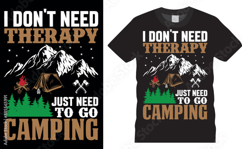 I don't need just need to go camping. camping  vector typography graphic ready colorful T-shirt  Design photo