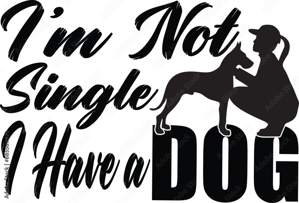 Fototapeta premium I 'm not single I have a dog 