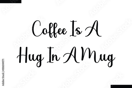 coffee is a hug in a mug typography text of coffee saying