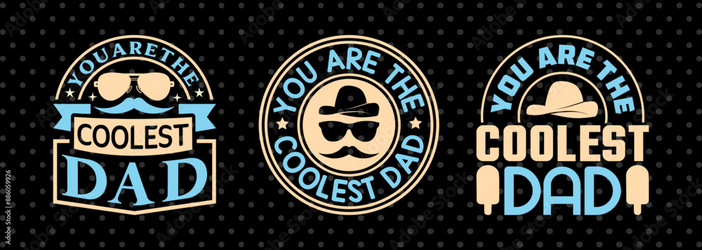 You Are The Coolest Dad Tshirt Bundle Fathers Day Quote Design, PET 00478 You Are The Coolest Dad Tshirt Bundle Fathers Day Quote Design, PET 00478