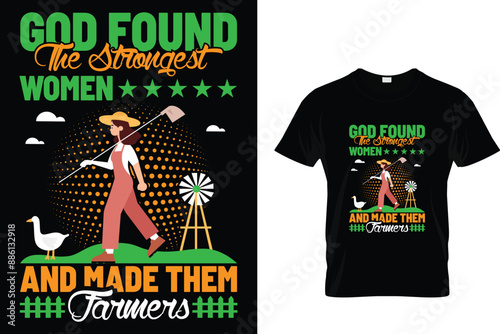 God found the strongest women and made them farmers - Farmer T-shirt