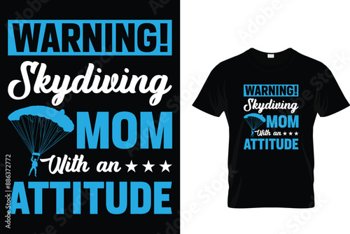 Warning! skydiving mom with an attitude - Skydiving T Shirt