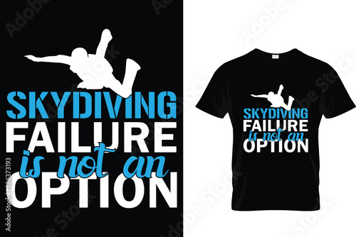 Skydiving failure is not an option -  Skydiving T Shirt