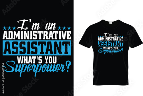 I'm an administrative assistant what's you superpower - Administrative Professionals Day T Shirt 