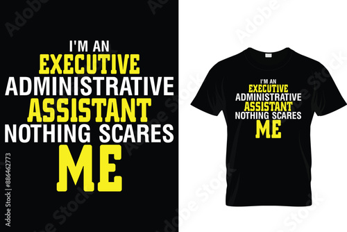 I'm an executive administrative assistant nothing scares me - Administrative Professionals Day T Shirt 