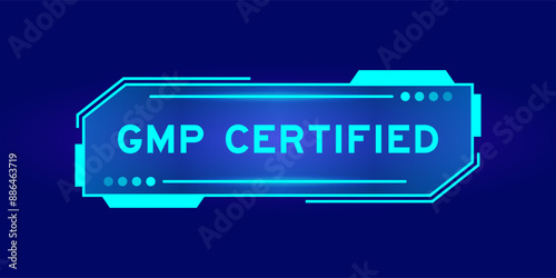Futuristic hud banner that have word GMP (Good manufacturing practice) certified on user interface screen on blue background