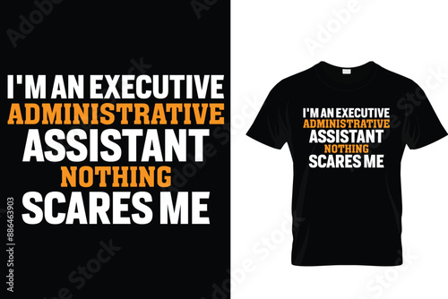 I'm an Executive administrative assistant nothing scares me - Administrative Professionals Day T Shirt 