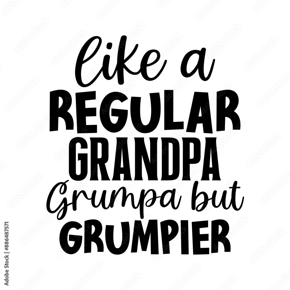 Like a regular grandpa Grumpa but grumpier Like a regular grandpa Grumpa but grumpier